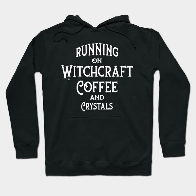 Running on Witchcraft, Coffee and Crystals Cheeky Witch® Hoodie by Cheeky Witch